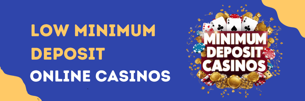 Best Casinos with Low Minimum Deposit 1