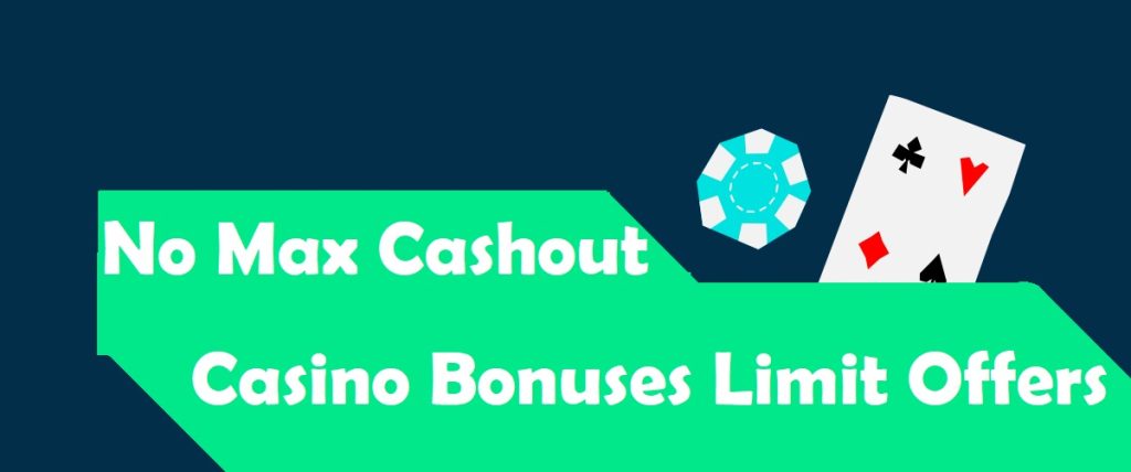 No Max Cashout Casino Bonuses Limit Offers 3